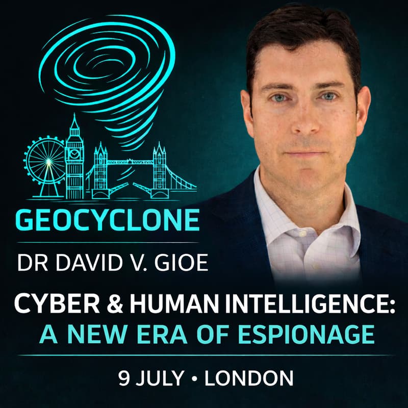 Cover Image for GeoCyclone: Cyber & Human Intelligence - A New Era of Espionage - 9 July 26 (Student Sign-Up)