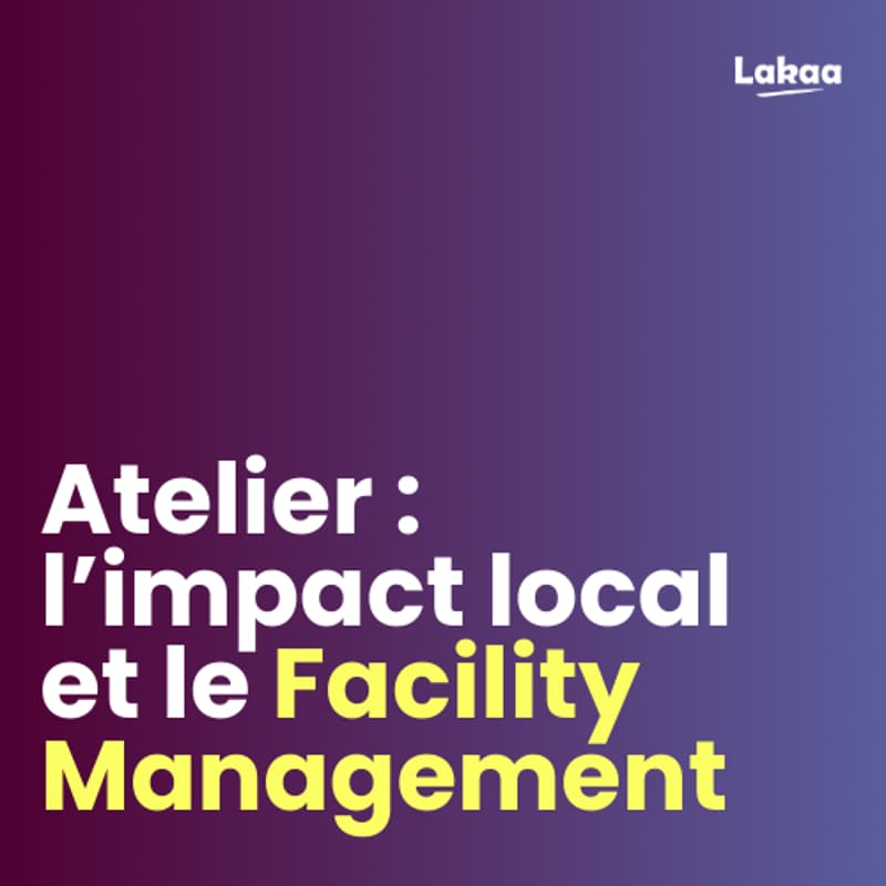 Cover Image for Atelier - l’impact local et le Facility Management