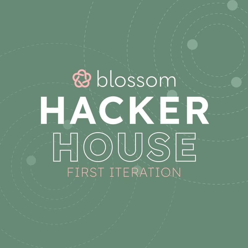 Cover Image for Blossom Hacker House · First Iteration