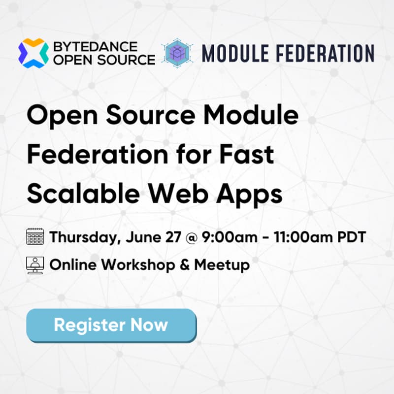 Cover Image for ByteDance Open Source Meetup - Open Source Module Federation for Fast Scalable Web Apps