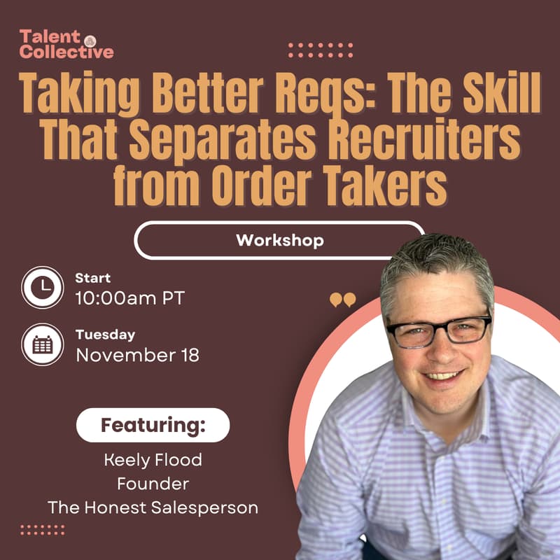 Cover Image for Taking Better Reqs: The Skill That Separates Recruiters from Order Takers
