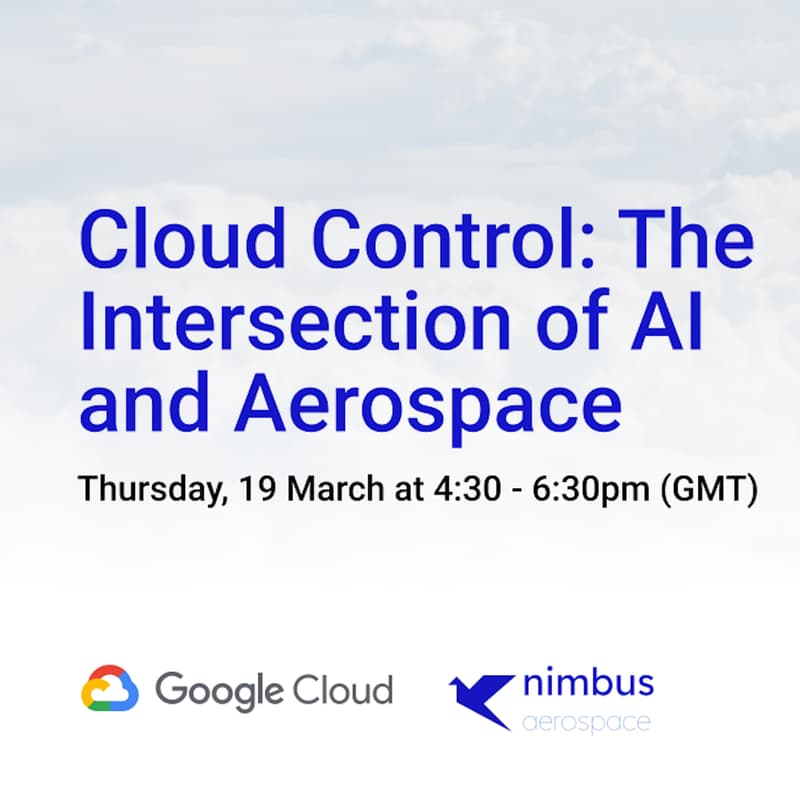 Cover Image for Cloud Control: The Intersection of AI and Aerospace, hosted by Google and Nimbus Aerospace
