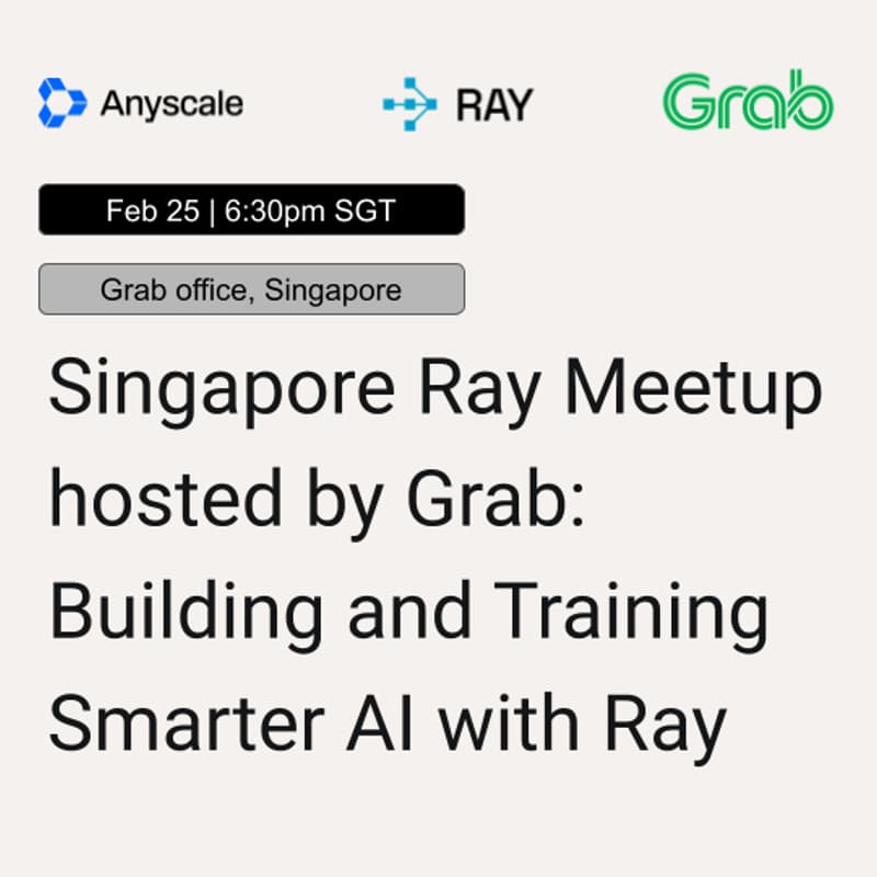 Cover Image for Singapore Ray Meetup hosted by Grab: Building and Training Smarter AI with Ray