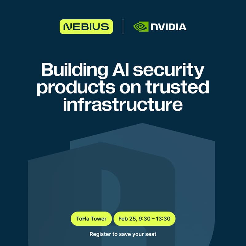 Cover Image for Building AI Security Products: Infrastructure Choices & Tradeoffs | Nebius × NVIDIA Workshop