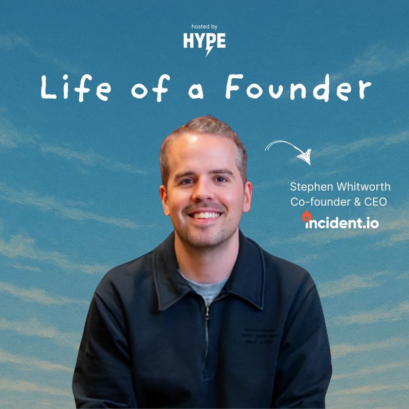 Cover Image for Life of a Founder// Stephen Whitworth (co-founder & CEO of incident.io🔥)