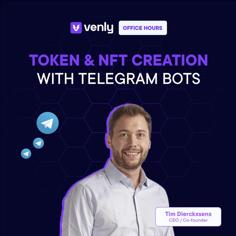 Cover Image for Venly Office Hours:  How to automate token and NFT creation using Telegram bots - without writing a single line of code!