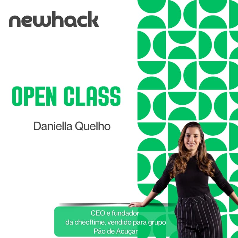 Cover Image for NewHack Open Class: Daniella Quelho, fundadora e CEO da Cheftime ( Vendida para o Grupo Pão de Açúcar )