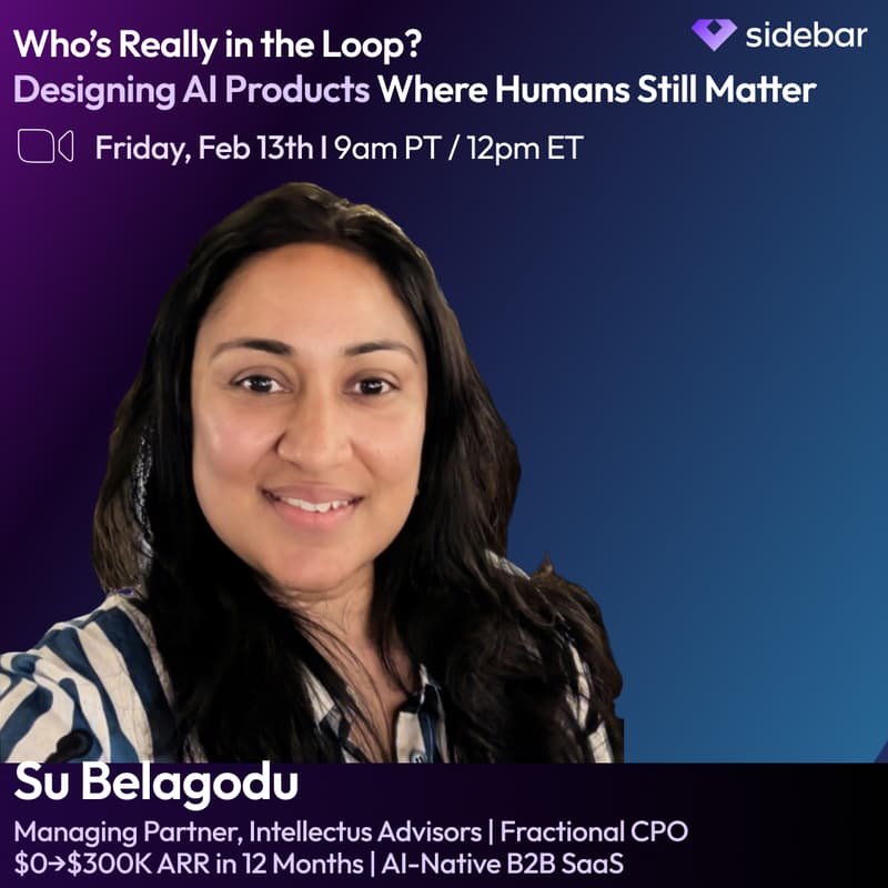 Cover Image for Sidebar Speaker Series: Who’s Really in the Loop? Designing AI Products Where Humans Still Matter with Su Belagodu