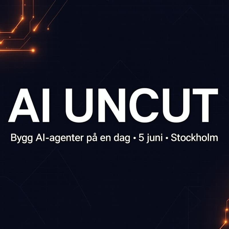 Omslagsbild för AI uncut Stockholm – Bygg din första AI-agent på en dag