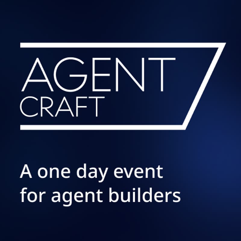 Cover Image for Agent Craft - A One Day Event For Agent Builders