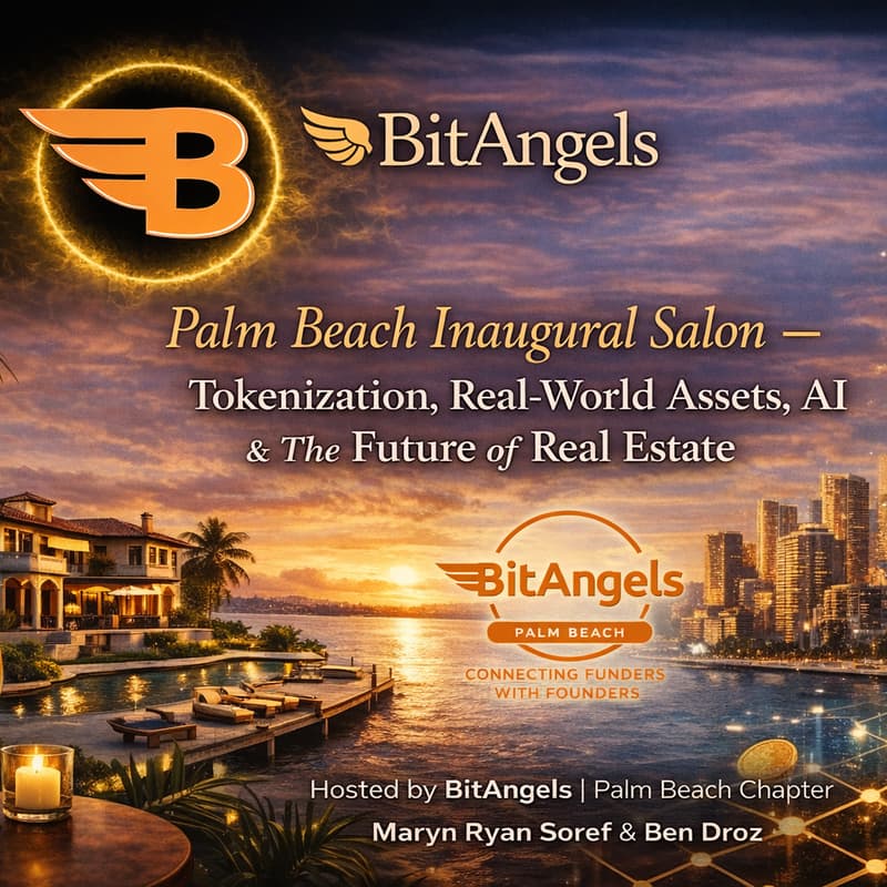 Cover Image for BitAngels Palm Beach Inaugural Salon: Tokenization, RWAs, AI & the Future of Real Estate; Collaboration with OPAL Group