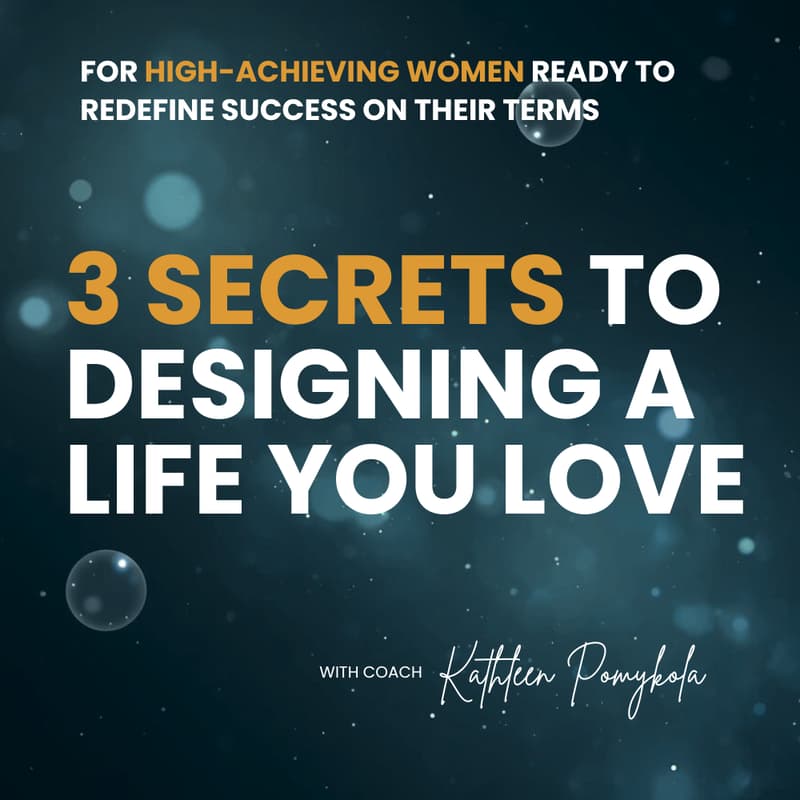 Cover Image for 3 Secrets to Designing a Life You Love