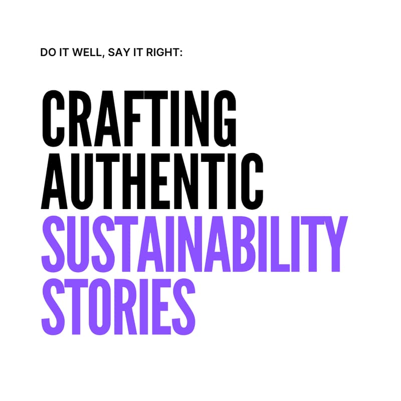 Cover Image for Do it well, say it right: Crafting authentic sustainability stories