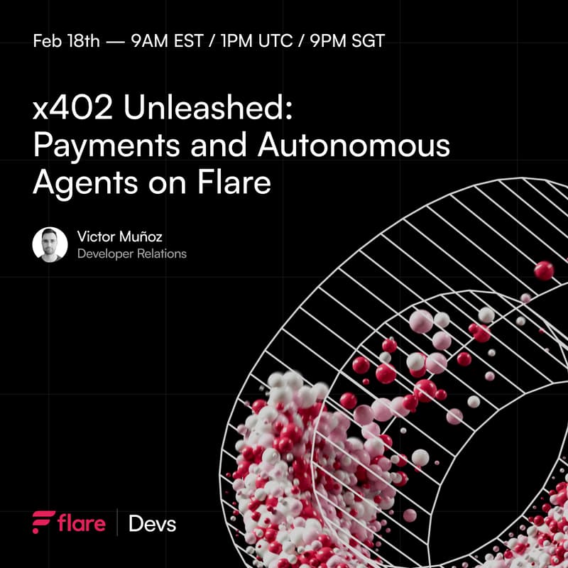 Cover Image for Flare Builder Online Workshops - Session 18: x402 Unleashed: Payments and Autonomous Agents on Flare