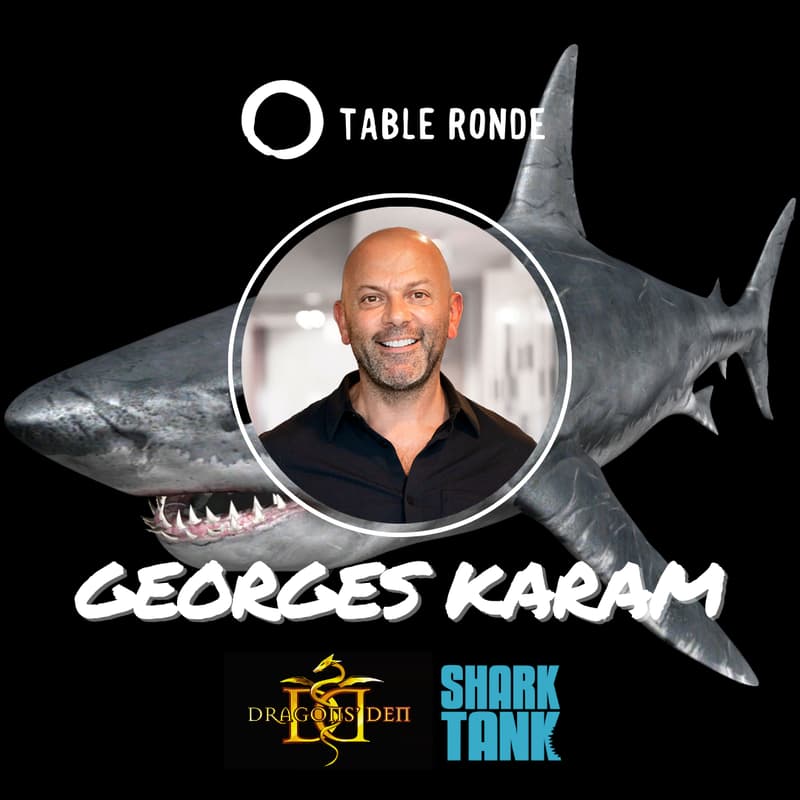 Cover Image for Table Ronde with Georges Karam (Shark Tank x Dragons' Den)