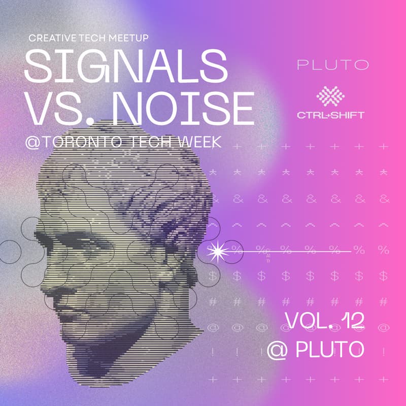 Cover Image for CTRL+SHIFT Vol. 12 @ Pluto | Toronto Tech Week