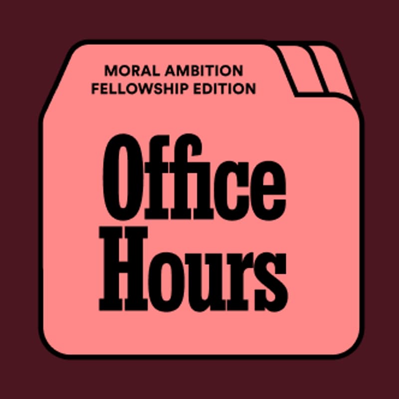 Cover Image for 🏄🏾 Office Hours: Moral Ambition Fellowships
