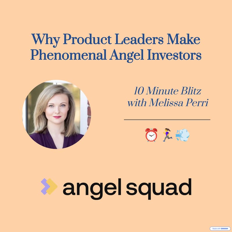 Cover Image for 10 Minute Blitz with Melissa Perri: Why Product Leaders Make Phenomenal Angel Investors