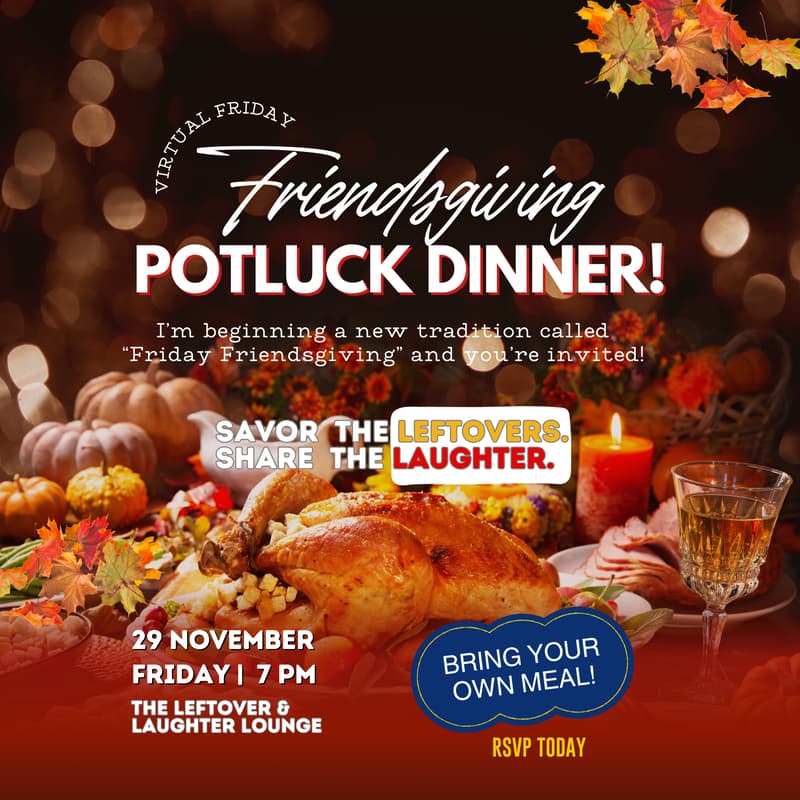 Cover Image for 2nd Annual Virtual Friday Friendsgiving: Eat Your Thanksgiving Leftovers at THE LEFTOVER & LAUGHTER LOUNGE with Dr. CK!