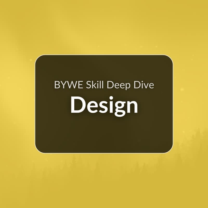 Cover Image for Design: BYWE Skill Deep Dive