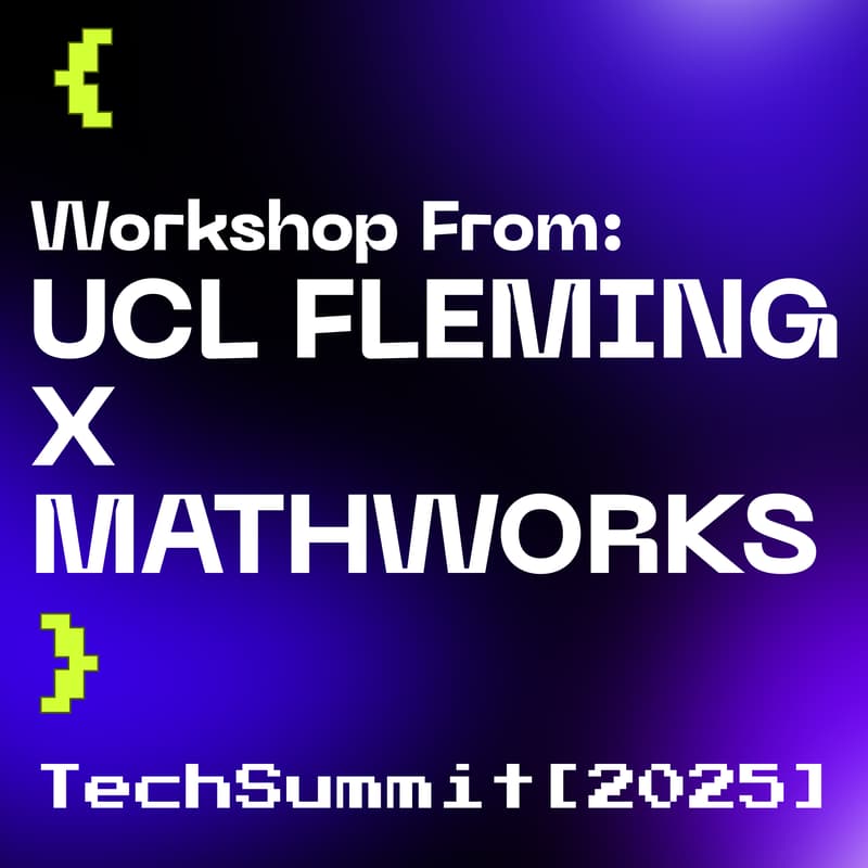 Cover Image for TechSummit 2025: UCL Fleming Society X Mathworks