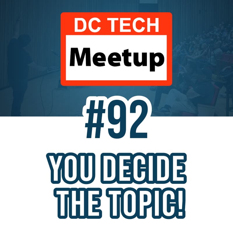 Cover Image for DC Tech Meetup #92: YOU DECIDE THE TOPIC!
