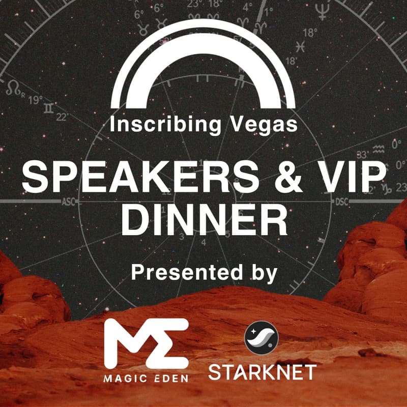 Cover Image for Inscribing Vegas SPEAKERS + VIP DINNER Presented by Magic Eden & Starkware