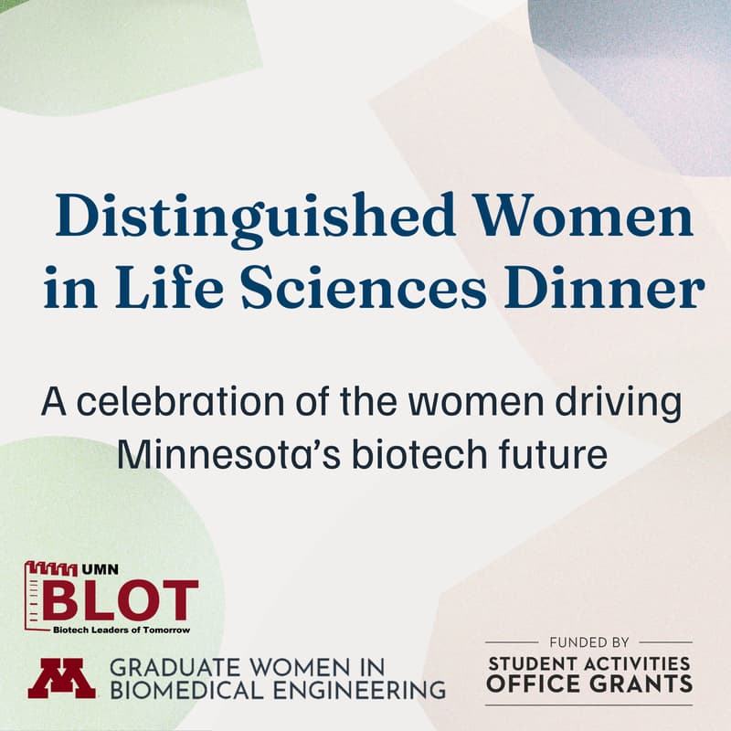 Cover Image for Distinguished Women in Life Sciences Dinner: hosted by UMN BLOT & Graduate Women in Biomedical Engineering (GWBME)
