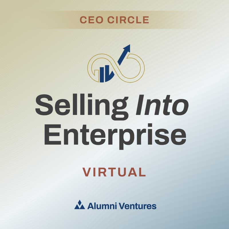 Cover Image for Alumni Ventures CEO Circle: Selling into Enterprise