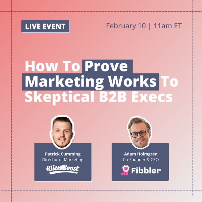 Cover Image for How To Prove Marketing Works To Skeptical Execs | Fibbler + KlientBoost