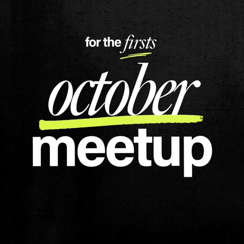 Cover Image for For the Firsts: October Meetup