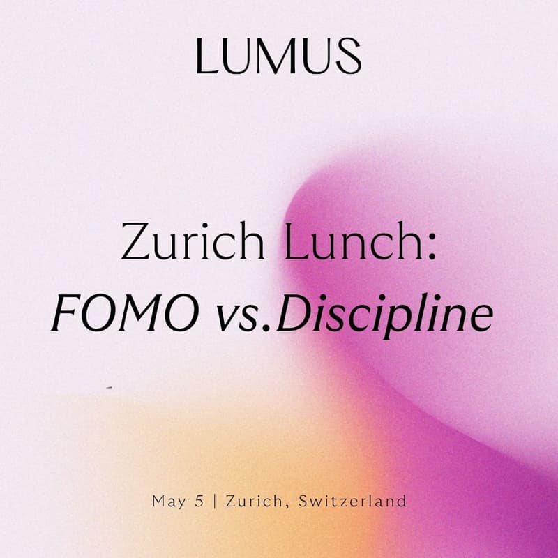Cover Image for LUMUS Zürich Lunch: FOMO vs. Discipline