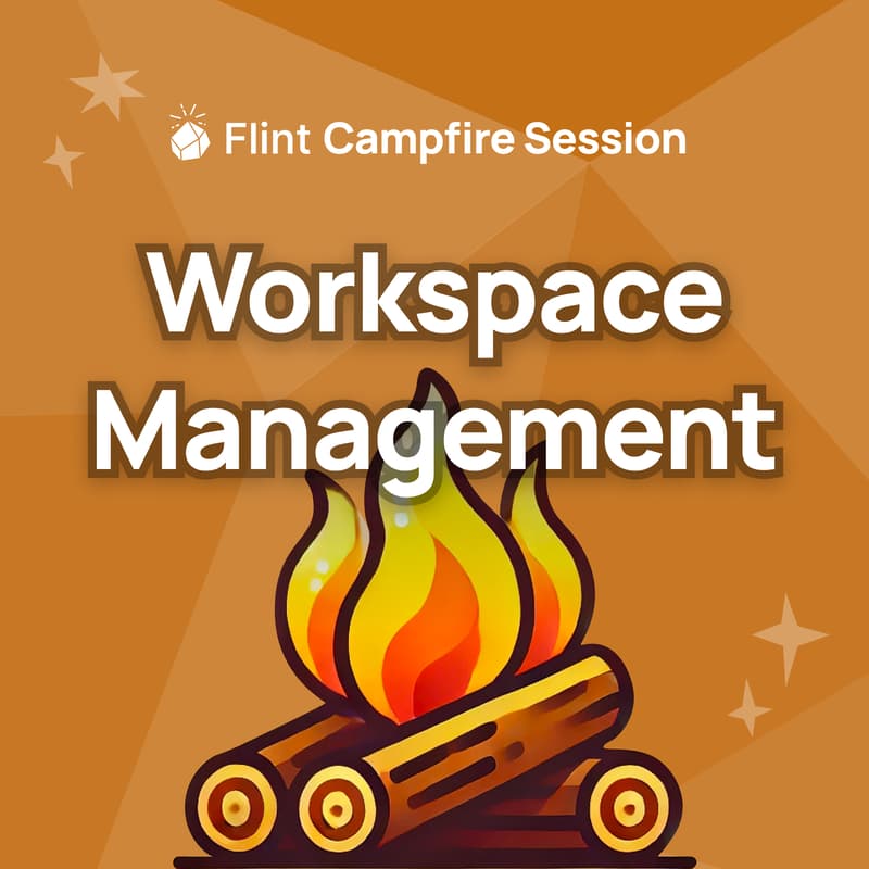 Cover Image for Flint Campfire Session — Workspace Management