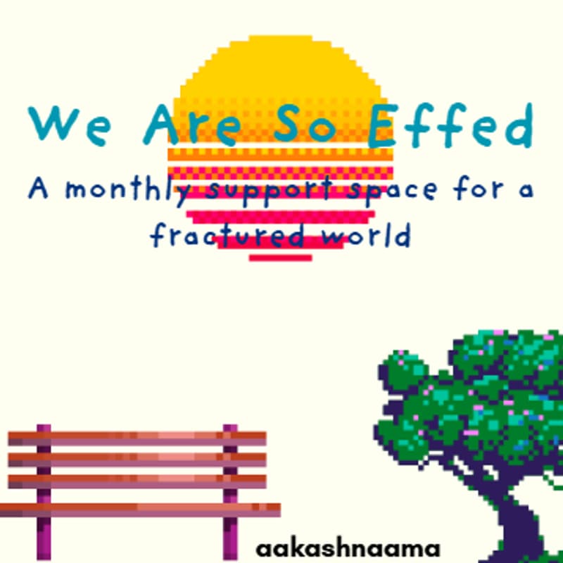 Cover Image for We Are So Effed - Support Space (March)
