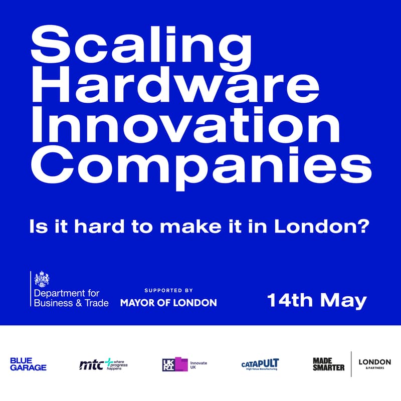 Cover Image for Scaling Hardware Innovation Companies |  Is it hard to make it in London?