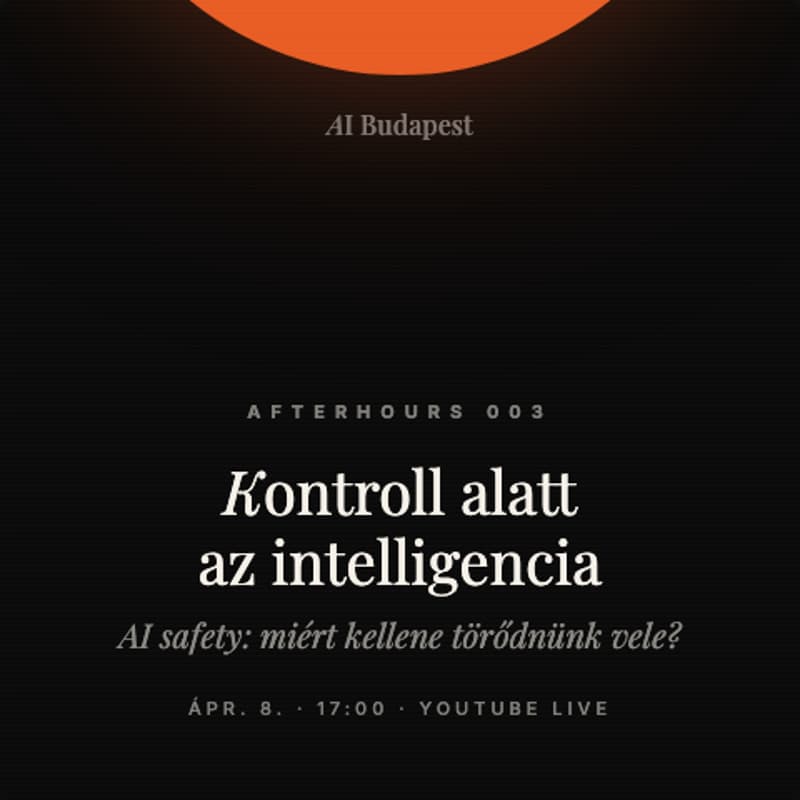 Borítókép ehhez: Kontroll alatt az intelligencia - AI Budapest Afterhours 003 - Abbas Alexandrával