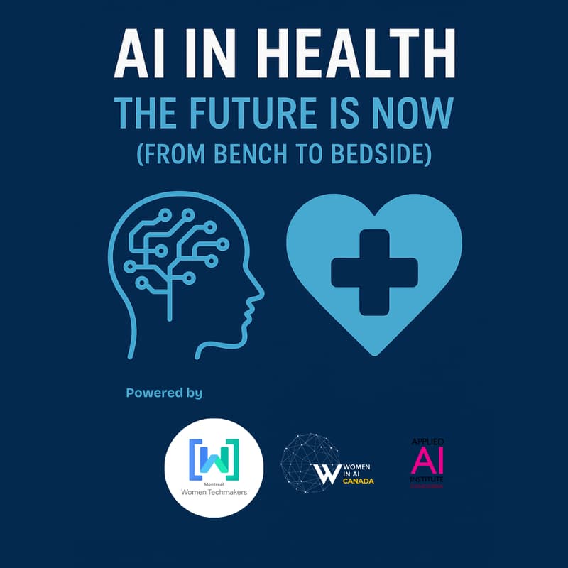 Cover Image for AI in Health: The Future is Now (From Bench to Bedside) a joint event by Women Techmakers Montréal, Women in AI & Applied AI Institute