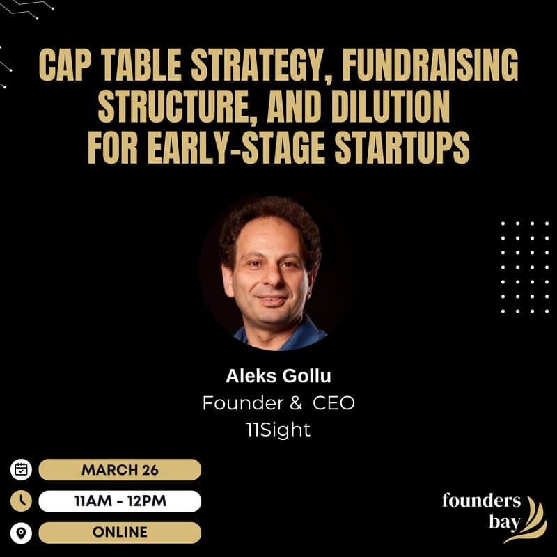 Cover Image for Founders Bay Virtual Workshop: Cap Table Strategy, Fundraising Structure, and Dilution for Early-Stage Startups