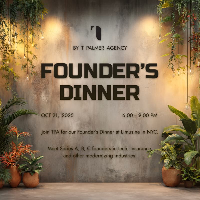Cover Image for Founder's Dinner | Hosted by: T Palmer Agency