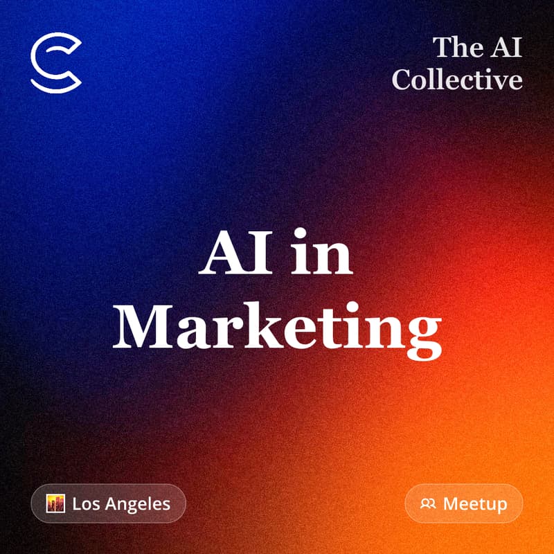Cover Image for 🧠 The AI Collective Los Angeles | AI in Marketing