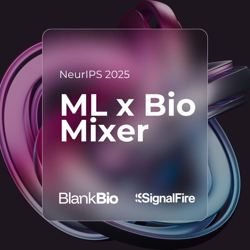 Cover Image for ML x Bio Mixer with Blank Bio and SignalFire @ NeurIPS 2025