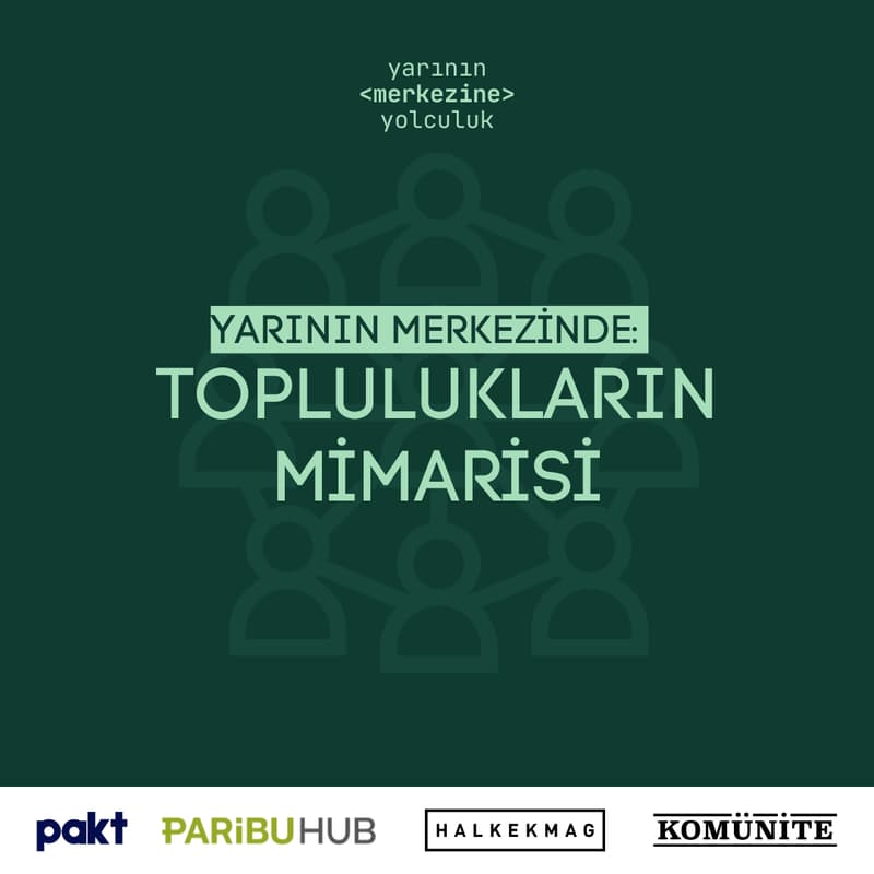 Cover Image for Yarının Merkezinde: Toplulukların Mimarisi |#3