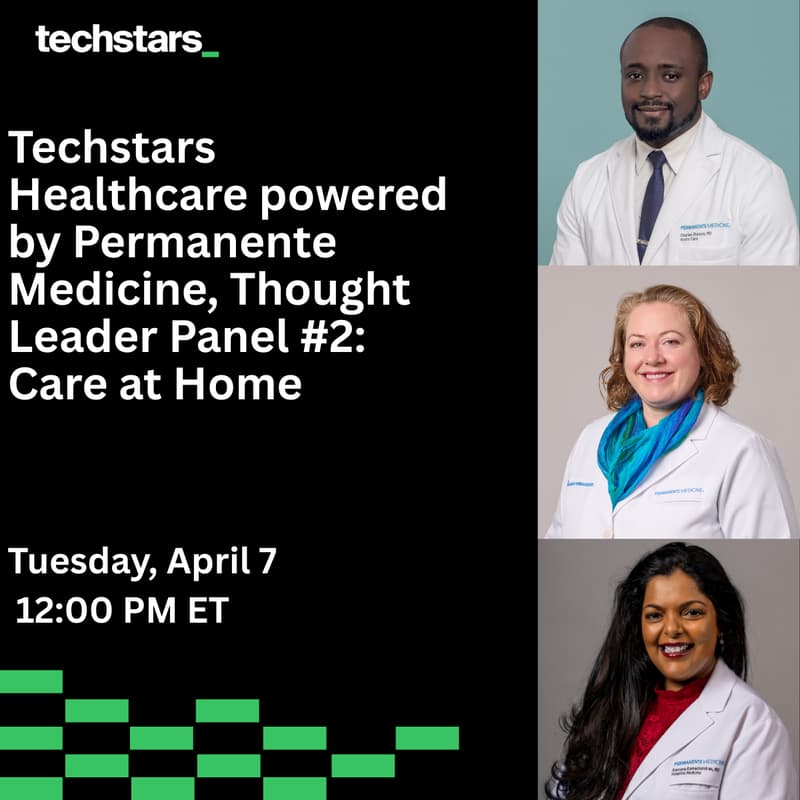 Cover Image for Techstars Healthcare powered by Permanente Medicine, Thought Leader Panel #1: Care at Home