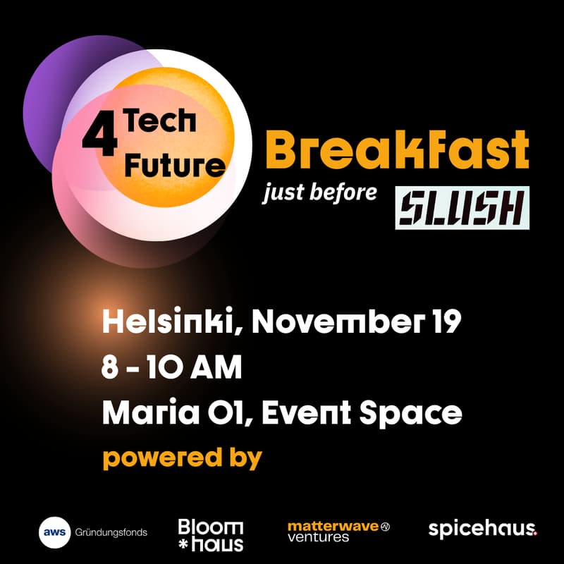 Cover Image for Tech4Future Slush Breakfast - powered by aws Gründungsfonds, Bloomhaus, Matterwave, Spicehaus