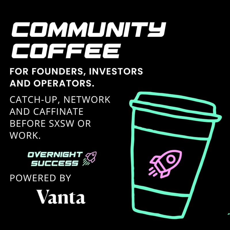 Cover Image for Community Coffee for Founders, Investors and Builders - Overnight Success x Vanta