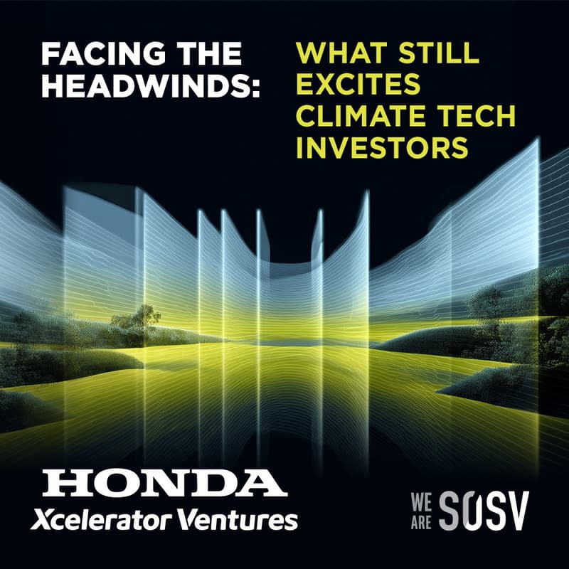 Cover Image for Facing the headwinds: What still excites climate tech investors | Hosted by Honda Xcelerator Ventures
