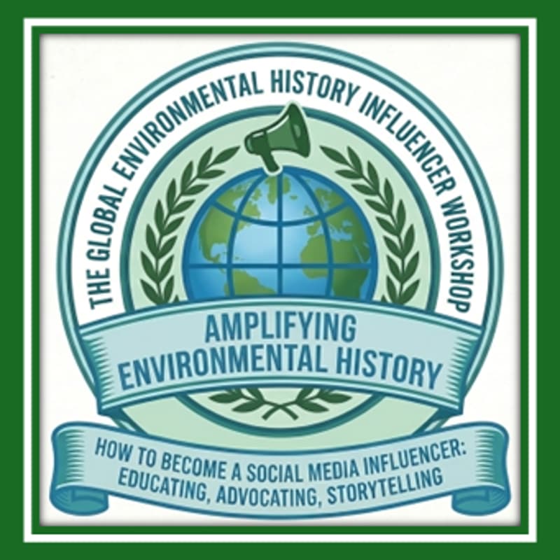 Cover Image for The Global Environmental History Influencer Workshop