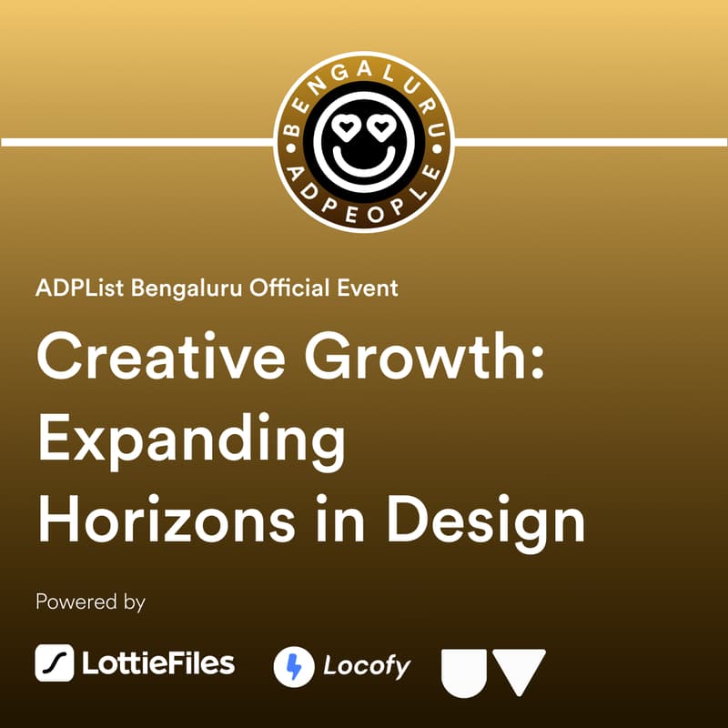 Cover Image for Creative Growth: Expanding Horizons in Design | ADPList Bengaluru 🇮🇳 (Powered by LottieFiles, Locofy, and Urban Vault)