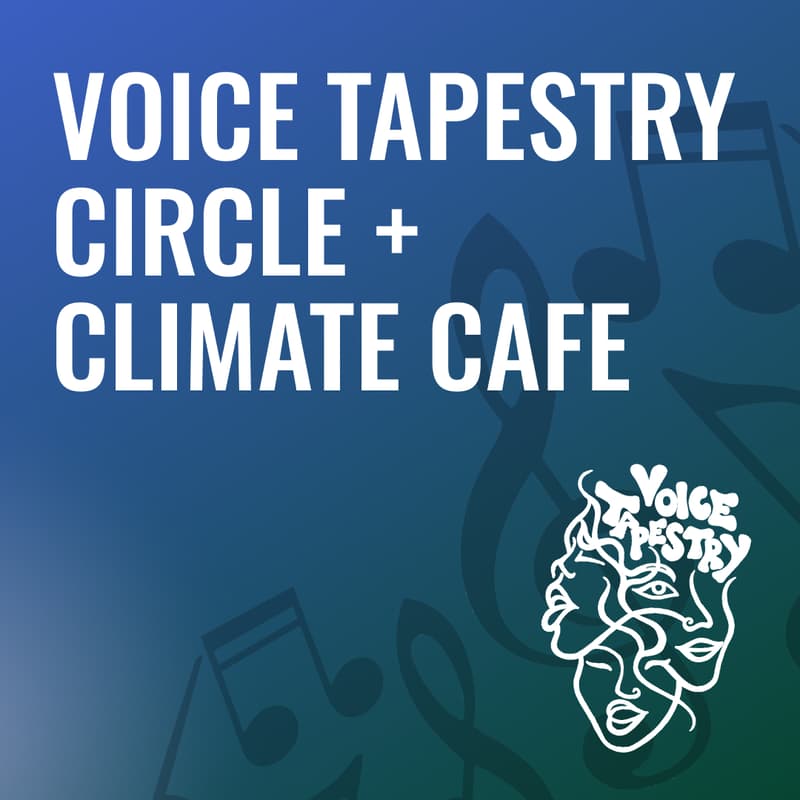 Cover Image for Voice Tapestry Circle + Climate Cafe