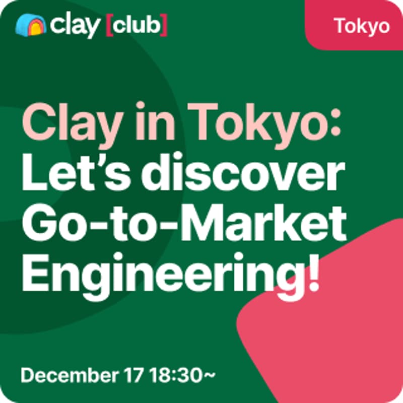 Cover Image for Clay in Tokyo: Let’s discover Go-to-Market Engineering!
